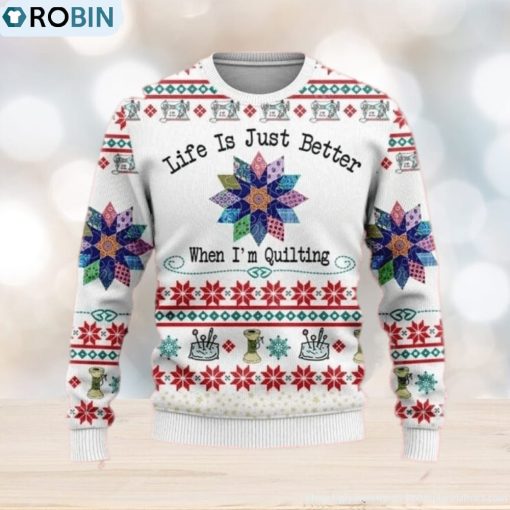 Life Is Just Better When I’m Quilting Womens Ugly Sweater