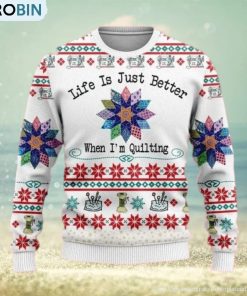 Life Is Just Better When I’m Quilting Womens Ugly Sweater Life Is Just Better When I’m Quilting Womens Ugly Sweater
