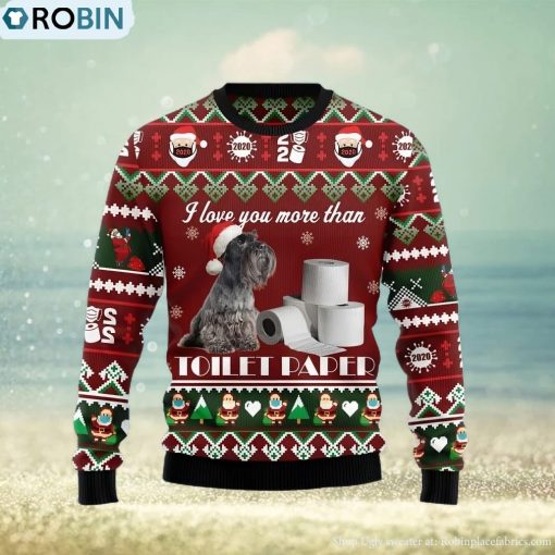 Miniature Schnauzer I Love You More Than Toilet Paper Christmas Gift Ugly Christmas Sweater Xmas Holiday