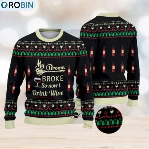 My Broom Broke So Now I Drink Wine Halloween Christmas Ugly Christmas Sweater, Wine Gifts Christmas
