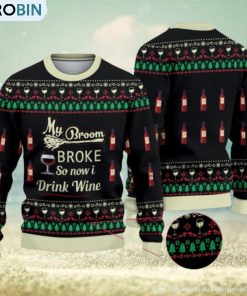 My Broom Broke So Now I Drink Wine Halloween Christmas Ugly Christmas Sweater, Wine Gifts Christmas My Broom Broke So Now I Drink Wine Halloween Christmas Ugly Christmas Sweater, Wine Gifts Christmas