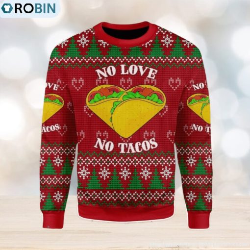 No Love No Taco Ugly Christmas Sweater, Xmas Gift Men And Women