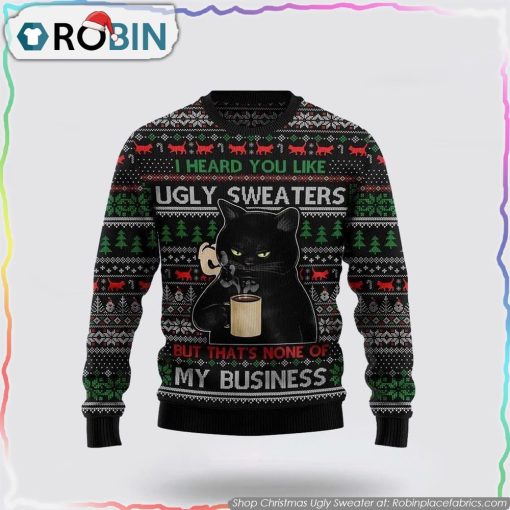 None Of My Business Black Cat Christmas Ugly Sweater Cat Lover Christmas Sweater