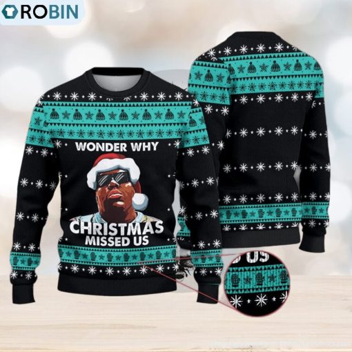 Notorious B.I.G Wonder Why Christmas Missed Us Christmas Ugly Sweater