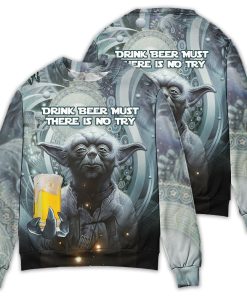 SW Yoda Drink Beer Must There Is No Try Sweater