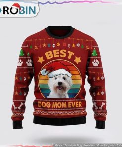 West Highland White Terrier Best Dog Mom Ever Christmas Ugly Sweater Dog Lover Christmas Sweater