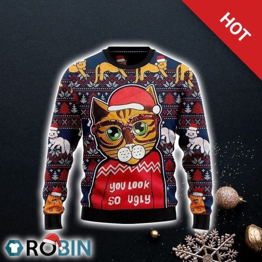 Cat Look So Ugly Christmas Sweater For Cat Lover Christmas