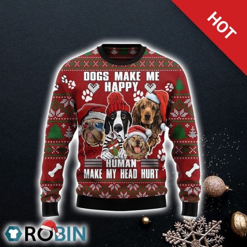 Dog Make Me Happy Humans Make My Head Hurt Ugly Christmas Sweater, Dog Lover Christmas Sweater