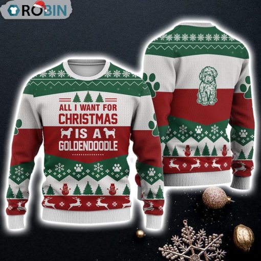 Goldendoodle Dog All I Want For Christmas Sweater Christmas Knitted Print Sweatshirt