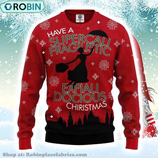 Mary Poppins Xmas Gift Have A Supercali Fragilistic Expiali Docious Christmas Ugly Christmas Sweater