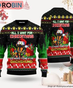 All I Want For Christmas Is More Time For Dachshund Ugly Christmas Sweater