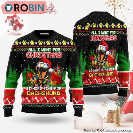 All I Want For Christmas Is More Time For Dachshund Ugly Christmas Sweater