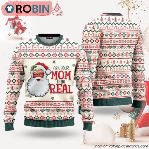 Ask Your Mom If Im Real Santa Claus Ugly Christmas Sweater