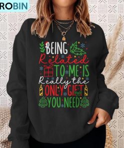 being-related-to-me-is-really-the-only-christmas-ugly-christmas-sweatshirt-4