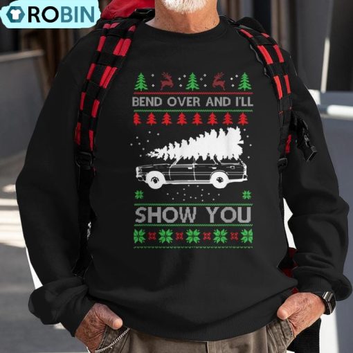 Bend Over And I’ll Show You Holiday Ugly Christmas Ugly Christmas Sweatshirt
