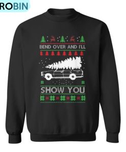 Bend Over And I’ll Show You Holiday Ugly Christmas Ugly Christmas Sweatshirt
