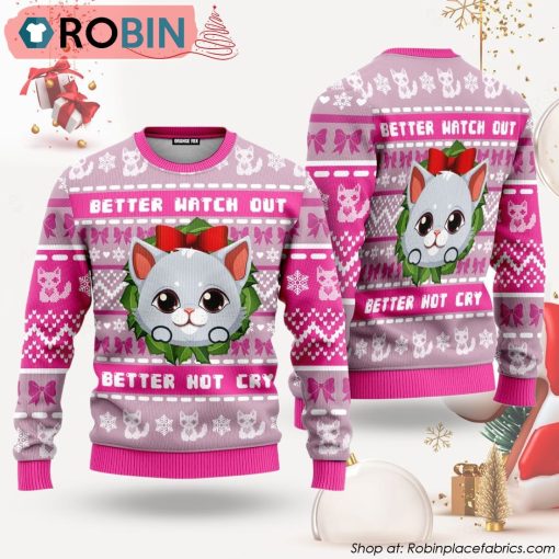 Better Watch Out Better Not Cry Pink Cat Ugly Christmas Sweater