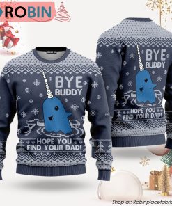 Bye Buddy Hope You Find Your Dad Ugly Christmas Sweater