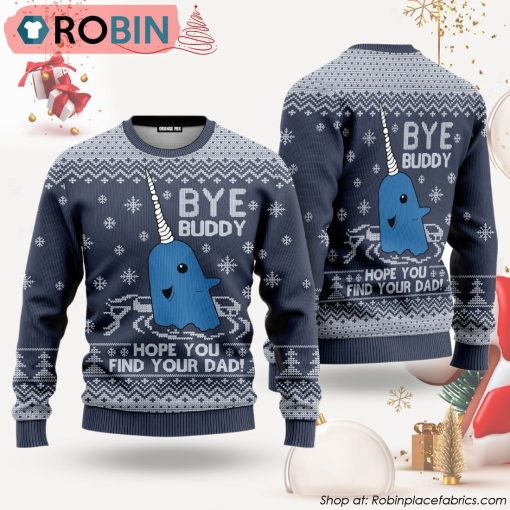 Bye Buddy Hope You Find Your Dad Ugly Christmas Sweater