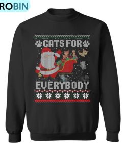 Cats For Everybody Christmas Cute Cat Lover Ugly Sweater Ugly Christmas Sweatshirt