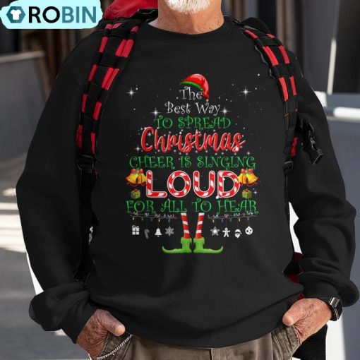 Christmas Cheer Is Singing Loud For All To Hear Santa Elf Ugly Christmas Sweatshirt