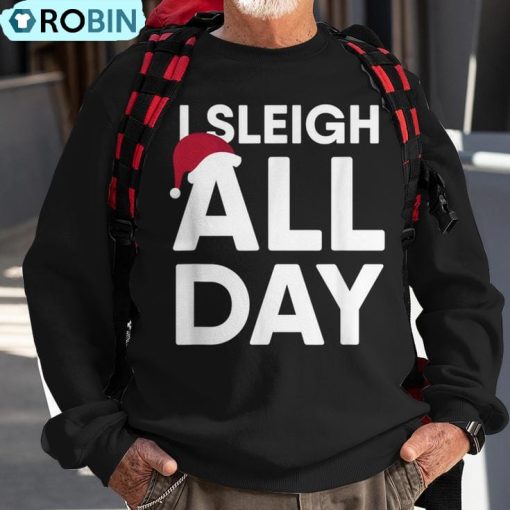 Christmas I Sleigh All Day Ugly Christmas Sweatshirt