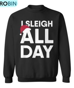 Christmas I Sleigh All Day Ugly Christmas Sweatshirt