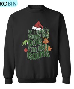 Christmas If I Can’t Bring My Dog I’m Not Going Ugly Christmas Sweatshirt