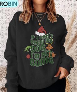 christmas-if-i-cant-bring-my-dog-im-not-going-ugly-christmas-sweatshirt-4