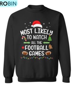 Christmas Most Likely Watch Football Games Matching Family Ugly Christmas Sweatshirt