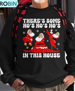 christmas-santa-claus-theres-some-ho-ho-hos-in-this-house-ugly-christmas-sweatshirt-1