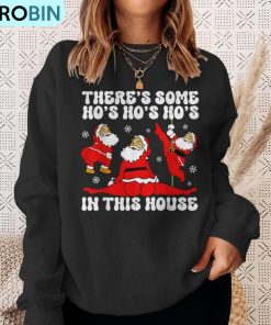 christmas-santa-claus-theres-some-ho-ho-hos-in-this-house-ugly-christmas-sweatshirt-4