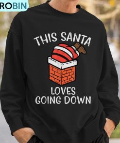christmas-santa-loves-going-down-chimney-xmas-dad-men-ugly-christmas-sweatshirt-3