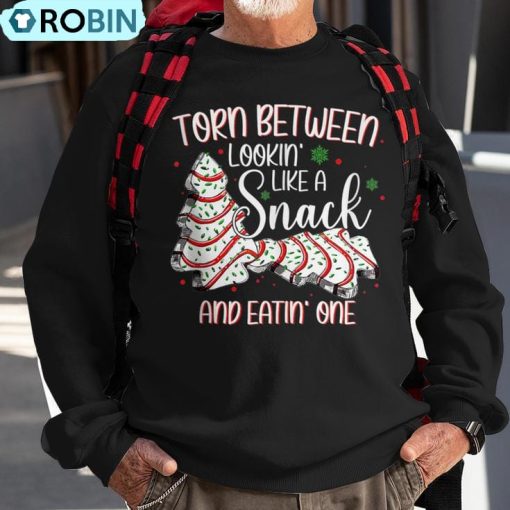 Christmas Torn Between Looking Like A Snack Or Eating One Ugly Christmas Sweatshirt
