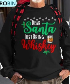 dear-santa-just-bring-whiskey-christmas-pajamas-ugly-christmas-sweatshirt-1