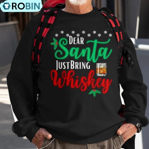 Dear Santa Just Bring Whiskey Christmas Pajamas Ugly Christmas Sweatshirt
