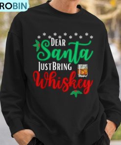 dear-santa-just-bring-whiskey-christmas-pajamas-ugly-christmas-sweatshirt-3