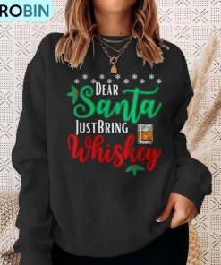 dear-santa-just-bring-whiskey-christmas-pajamas-ugly-christmas-sweatshirt-4