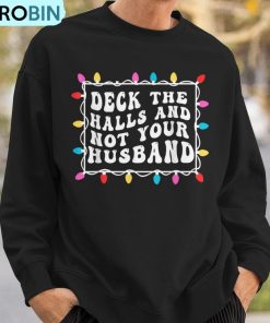 deck-the-halls-and-not-your-husband-christmas-light-ugly-christmas-sweatshirt-3