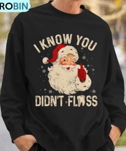 dentist-dental-christmas-santa-i-know-you-didnt-floss-ugly-christmas-sweatshirt-3