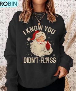 dentist-dental-christmas-santa-i-know-you-didnt-floss-ugly-christmas-sweatshirt-4