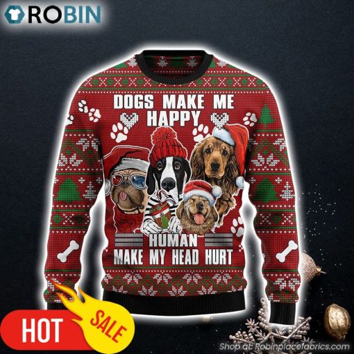 Dog Make Me Happy Humans Make My Head Hurt Ugly Christmas Sweater Dog Memorial Gift