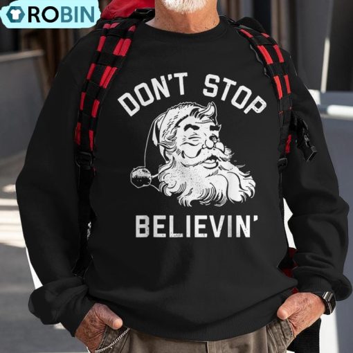 Don’t Stop Believing Christmas Vintage Santa Winter Ugly Christmas Sweatshirt