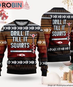 Drill It Till It Squirts Ugly Christmas Sweater