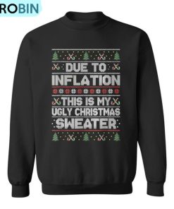 Due To Inflation This Is My Ugly Sweater Family Christmas Ugly Christmas Sweatshirt Due To Inflation This Is My Ugly Sweater Family Christmas Ugly Christmas Sweatshirt