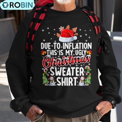 Due To Inflation This Is My Ugly Sweater For Christmas Xmas Ugly Christmas Sweatshirt