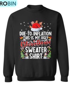 Due To Inflation This Is My Ugly Sweater For Christmas Xmas Ugly Christmas Sweatshirt
