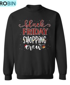 Friday Shopping Crew Christmas Black Shopping Family Group T Ugly Christmas Sweatshirt Friday Shopping Crew Christmas Black Shopping Family Group T Ugly Christmas Sweatshirt