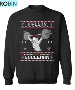 Frosty The Swoleman Ugly Christmas Sweater Snowman Gym Ugly Christmas Sweatshirt Frosty The Swoleman Ugly Christmas Sweater Snowman Gym Ugly Christmas Sweatshirt
