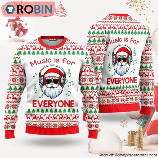Funny Santa Music Is For Everyone Ugly Christmas Sweater